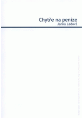 kniha Chytře na peníze studijní opora e-learningového kurzu vzdělávacího programu Pracujeme chytřeji, Univerzita Tomáše Bati 2008