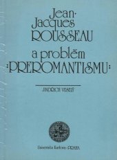 kniha Jean-Jacques Rousseau a problém preromantismu K otázce rozkladu osvícenského obrazu světa ve francouzské literatuře, Univerzita Karlova 1985