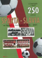 kniha 250 zápasů Sparta - Slavia ve faktech a fotografiích 1896-2001, Riopress 2002