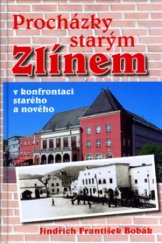 kniha Procházky starým Zlínem v konfrontaci starého a nového, Lípa 2006