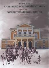 kniha Historie chebského divadelního života = Egerer Theatergeschichte : 1410-2011, Západočeské divadlo 2011