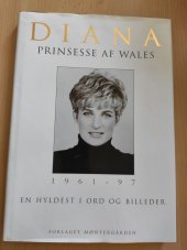 kniha Diana Prinsesse af Wales 1961-97 En Hyldest i Ord og Billeder, Forlaget Montergarden 1997