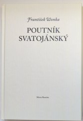 kniha Poutník svatojánský na pouti do Manětína za náboženskou poezií vytesanou do kamene, vyřezanou do dřeva a vymalovanou na plátnech v bohaté době barokní ..., Město Manětín 2017