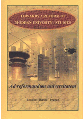 kniha Towards a reform of modern university studies 1, - Anthropology, sociology, philology, aesthetics - ad reformandum universitatem., Urania 2008