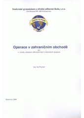 kniha Operace v zahraničním obchodě pro 4. ročníky středních odborných škol a obchodních akademií, Evropský polytechnický institut 2008