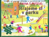 kniha Hrajeme si v parku učím se první slůvka a poznávat svět : kniha s puzzle, Svojtka & Co. 2006