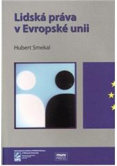 kniha Lidská práva v Evropské unii, Masarykova univerzita, Mezinárodní politologický ústav 2009