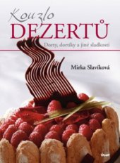 kniha Kouzlo dezertů dorty, dortíky a jiné sladkosti, Ikar 2008