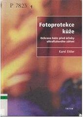 kniha Fotoprotekce kůže ochrana kůže před účinky ultrafialového záření, Triton 2004