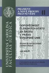 kniha Odpovědnost členských států za škodu v právu Evropské unie studie ze soudcovské tvorby práva, Univerzita Karlova, Právnická fakulta 2008