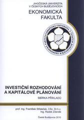 kniha Investiční rozhodování a kapitálové plánování sbírka příkladů, Jihočeská univerzita, Ekonomická fakulta 2010