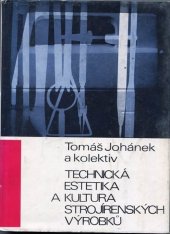 kniha Technická estetika a kultura strojírenských výrobků Určeno [též] studentům odb. a vys. škol, SNTL 1965