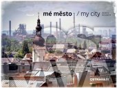 kniha Ostrava!!! Mé město - My city, Machart 2014