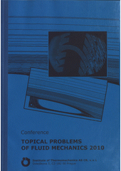 kniha Topical problems of fluid mechanics 2010 proceedings, Institute of Thermomechanics, AS CR 2010