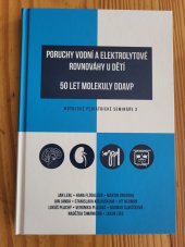 kniha  Poruchy vodní a elektrolytové rovnováhy u dětí, 50 let molekuly DDAVP - Motolské pediatrické semináře 3, Galén 2019