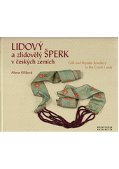 kniha Lidový a zlidovělý šperk v českých zemich Folk and popular Jewellery in the Czech Lands, Masarykova univerzita 2021