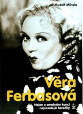 kniha Věra Ferbasová nejen o smutném konci nejveselejší herečky, Petrklíč 2003