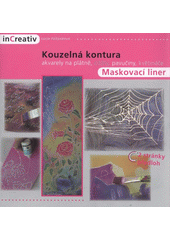 kniha Kouzelná kontura maskovací liner : akvarely na plátně, citáty, pavučiny, květináče, InCreativ 2008