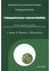 kniha Pedagogické praxe a oborové didaktiky sborník z mezinárodního semináře, který se konal dne 15. října 2008 na Pedagogické fakultě MU v Brně, MSD 2008