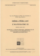 kniha Sbírka příkladů z matematiky II modul BA01 - M11 : neurčitý a určitý integrál, diferenciální počet funkcí více proměnných, diferenciální rovnice, Akademické nakladatelství CERM 2008