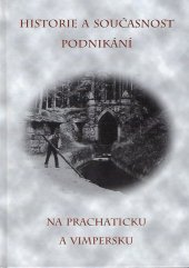 kniha Historie a současnost podnikání na Prachaticku a Vimpersku, Městské knihy 2003