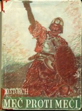 kniha Meč proti meči příběhy z dob zakládání českého státu a pádu polabských Slovanů, Toužimský & Moravec 1946