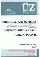 kniha Obce, kraje, hl. m. Praha okresy, územní samospráva, pověřené úřady, odměny zastupitelů, matriky, svobodný přístup k informacím, zákon o střetu zájmů, kroniky obcí, informační systémy veřejné správy ; Úředníci obcí a krajů ; Obecní policie : podle stavu k 1.3.2011, Sagit 2011