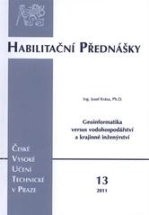 kniha Geoinformatika versus vodohospodářství a krajinné inženýrství = Geoinformatics vs. water and landscape engineering, ČVUT 2011