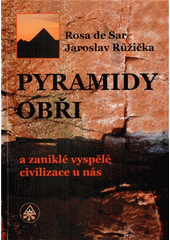 kniha Pyramidy, obři a zaniklé vyspělé civilizace u nás, SAR 2011