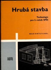 kniha Hrubá stavba Technologie pro 2. roč. stř. prům. škol stavebních, SNTL 1967