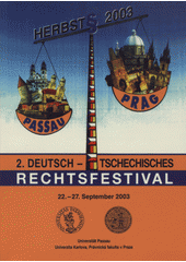 kniha 2. Deutsch-Tschechisches Rechtsfestival zu Grundfragen des deutschen, tschechischen und europäischen Rechts 22.-27. September 2003, Univerzita Karlova, Právnická fakulta, v nakl. Vodnář 2004