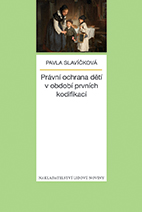 kniha Právní ochrana dětí v období prvních kodifikací, Nakladatelství Lidové noviny 2013