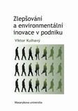 kniha Zlepšování a environmentální inovace v podniku, Masarykova univerzita 2013