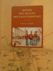 kniha Hinter den Wällen der Festungsstadt Ein Beitrag zu Alltagsleben, Organisation und Einrichtung der Festungsstadr im 19.Jahrhundert (am Beispiet der Festung Olmütz /Olomouc, Veduta - Bohumír Němec 2018