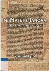 kniha M. Matěj z Janova jeho život, spisy a učení, L. Marek  2000