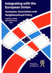 kniha Integrating with the European Union accession, association and neighbourhood policy : conference papers presented at the scientific conference : September 2-3, 2007, Vydavatelství a nakladatelství Aleš Čeněk ve spolupráci s Metropolitní univerzitou Praha 2008