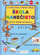 kniha Škola nanečisto co mě čeká v první třídě : už se těším do školy, Svojtka & Co. 2006