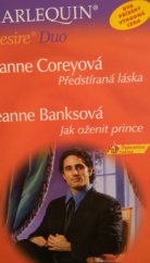 kniha Předstíraná láska Jak oženit prince, Harlequin 2003