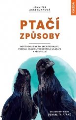 kniha Ptačí způsoby nový pohled na to, jak ptáci mluví, pracují, hrají si, vychovávají mláďata a přemýšlejí, Kazda 2021