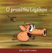 kniha O prasátku Lojzíkovi – Jak vycvičit vrabce, Petrkov 2015