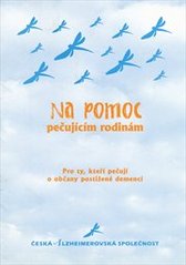 kniha Na pomoc pečujícím rodinám pro ty, kteří pečují o občany postižené demencí, Česká alzheimerovská společnost 2003