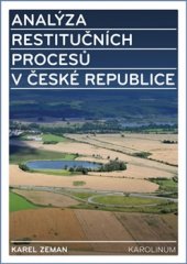 kniha Analýza restitučních procesů v České republice Restituce a ostatní procesy transformující vlastnická práva, Karolinum  2016