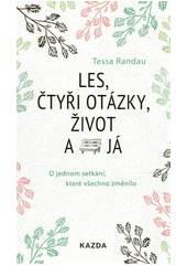 kniha Les, čtyři otázky, život a já o jednom setkání, které všechno změnilo, Kazda 2023