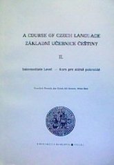 kniha A course of Czech language. II, - Intermediate level = Základní učebnice češtiny. II, Kurs pro mírně pokročilé, Univerzita Karlova 1991