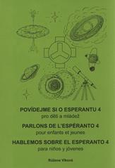 kniha Povídejme si o esperantu 4, - Poznání = [Ni parolu pri Esperanto : por infanoj kaj junularo]. 4, Ekkono = Parlons de l'espéranto : pour enfants et jeunes. 4, Connaissance = Hablemos sobre el esperanto : para niños y jóvenes. 4, Conocimiento - pro děti a mládež., Dimenze 2+2 2010