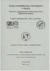 kniha Jak dál ve výuce "Výživa a krmení zvířat" Výživa zvířat 2011 : 15. mezinárodní konference studentů doktorských studijních programů v oboru "Výživa a krmení hospodářských zvířat" : Praha, 26.1.2011 : sborník referátů, Powerprint 2011