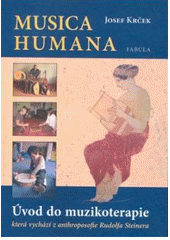 kniha Musica humana úvod do muzikoterapie, která vychází z antroposofie Rudolfa Steinera, Fabula 2008