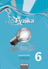 kniha Fyzika 6 pro ZŠ a VG (nová generace) - pracovní sešit, Fraus 2016