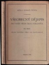 kniha Všeobecný dějepis pro vyšší třídy reálek. Díl II. pro šestou třídu, - Pozdní středověk a nový věk do konce roku 1870, Česká grafická Unie 1938