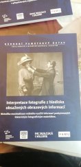 kniha Interpretace fotografie z hlediska obsažených obrazových informací  Metodika maximalizace reálného využití informací poskytovanych historickým fotografickým materiálem , Národní památkový ústav 2017